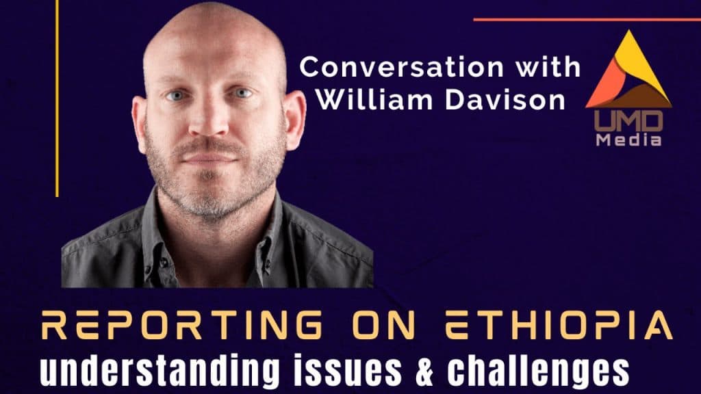 Conversation with William Davison on Reporting on Ethiopia: Understanding issues and challenges